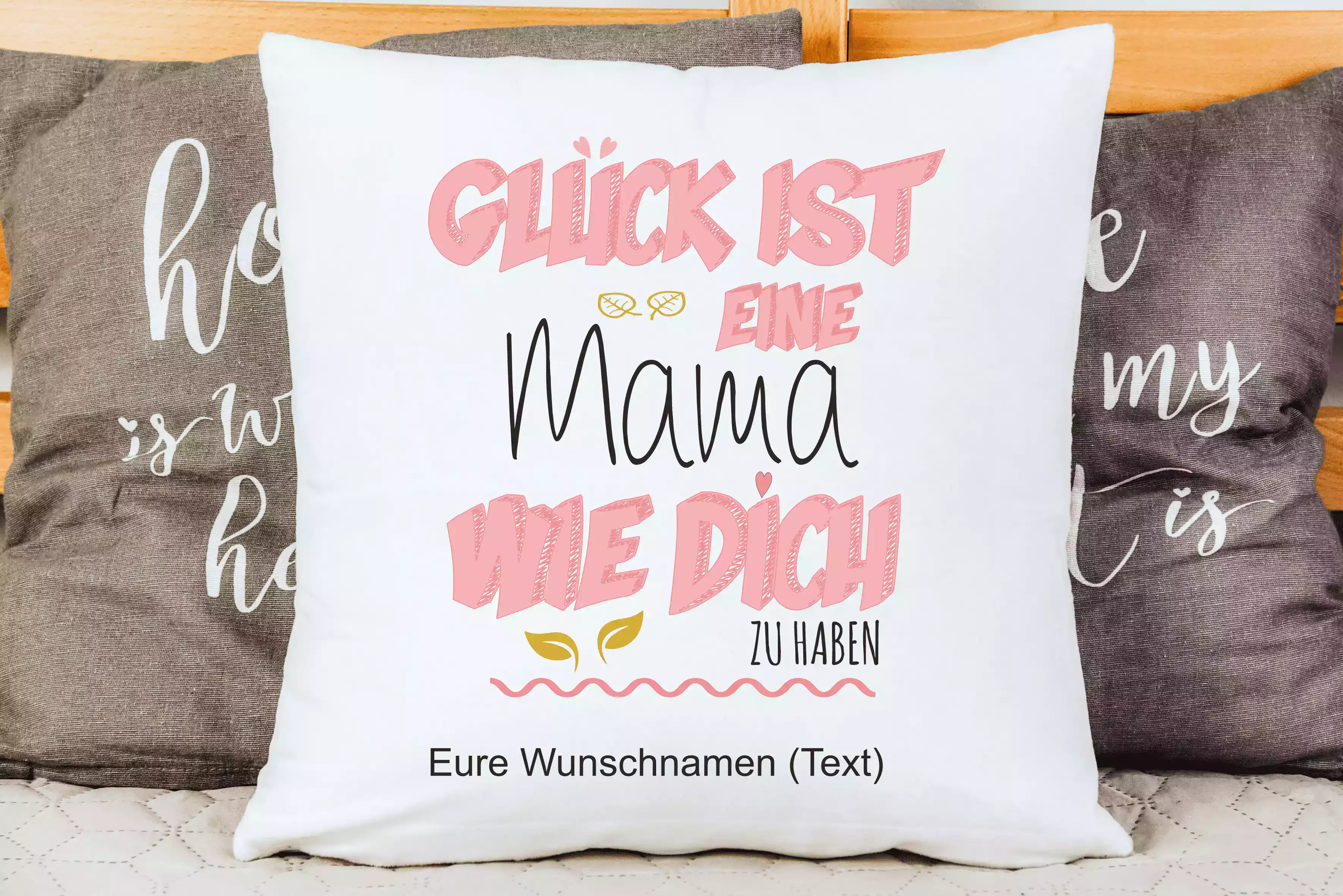 Glück ist eine Mama wie dich zu haben  | Polster/Kissen