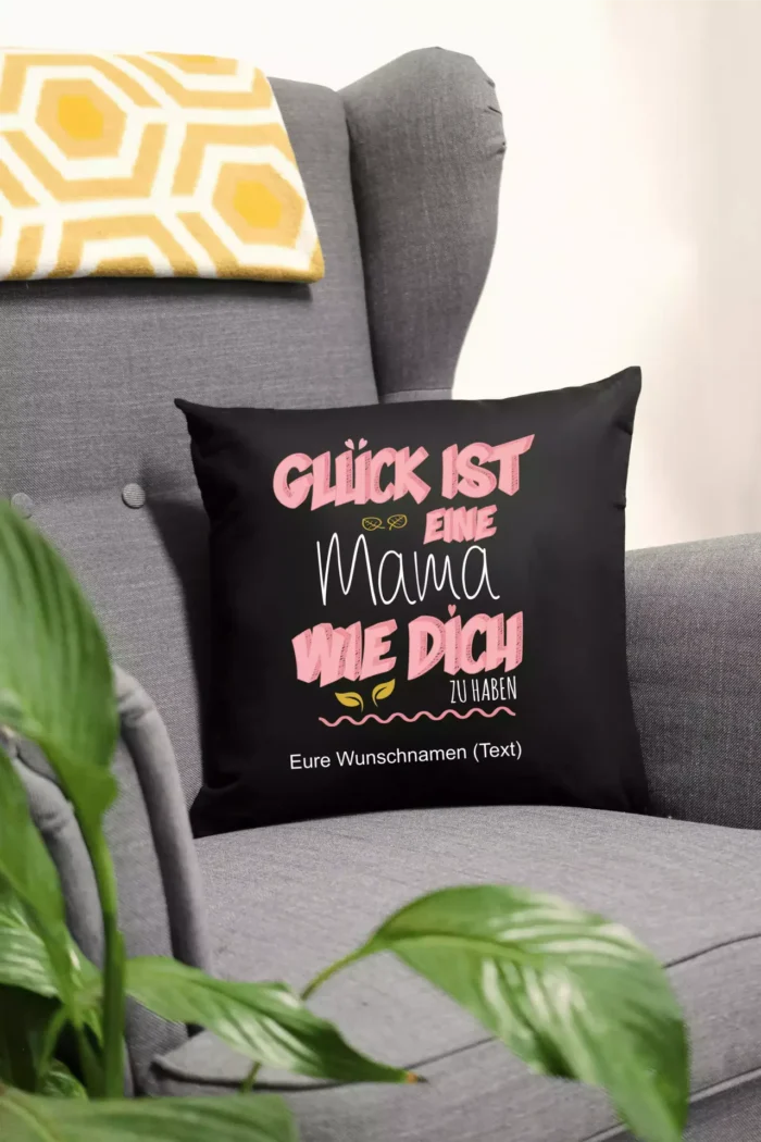 Glück ist eine Mama wie dich zu haben | Polster/Kissen – Bild 1