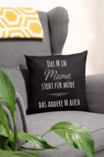 das M in Mama steht für müde | Polster/Kissen